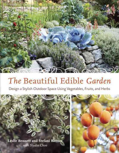 Cover image of The Beautiful Edible Garden by Stefani Bittner