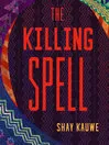 Cover image of The Killing Spell by Shay Kauwe.