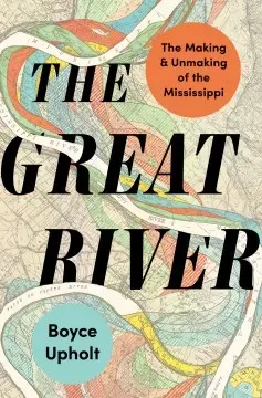 Cover image of The Great River by Boyce Upholt.