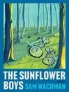Cover image of The Sunflower Boys by Sam Wachman.