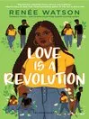 Book cover of Love is a Revolution by Renée Watson.