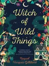 Book cover of Witch of Wild Things by Raquel Vasquez Gilliland.