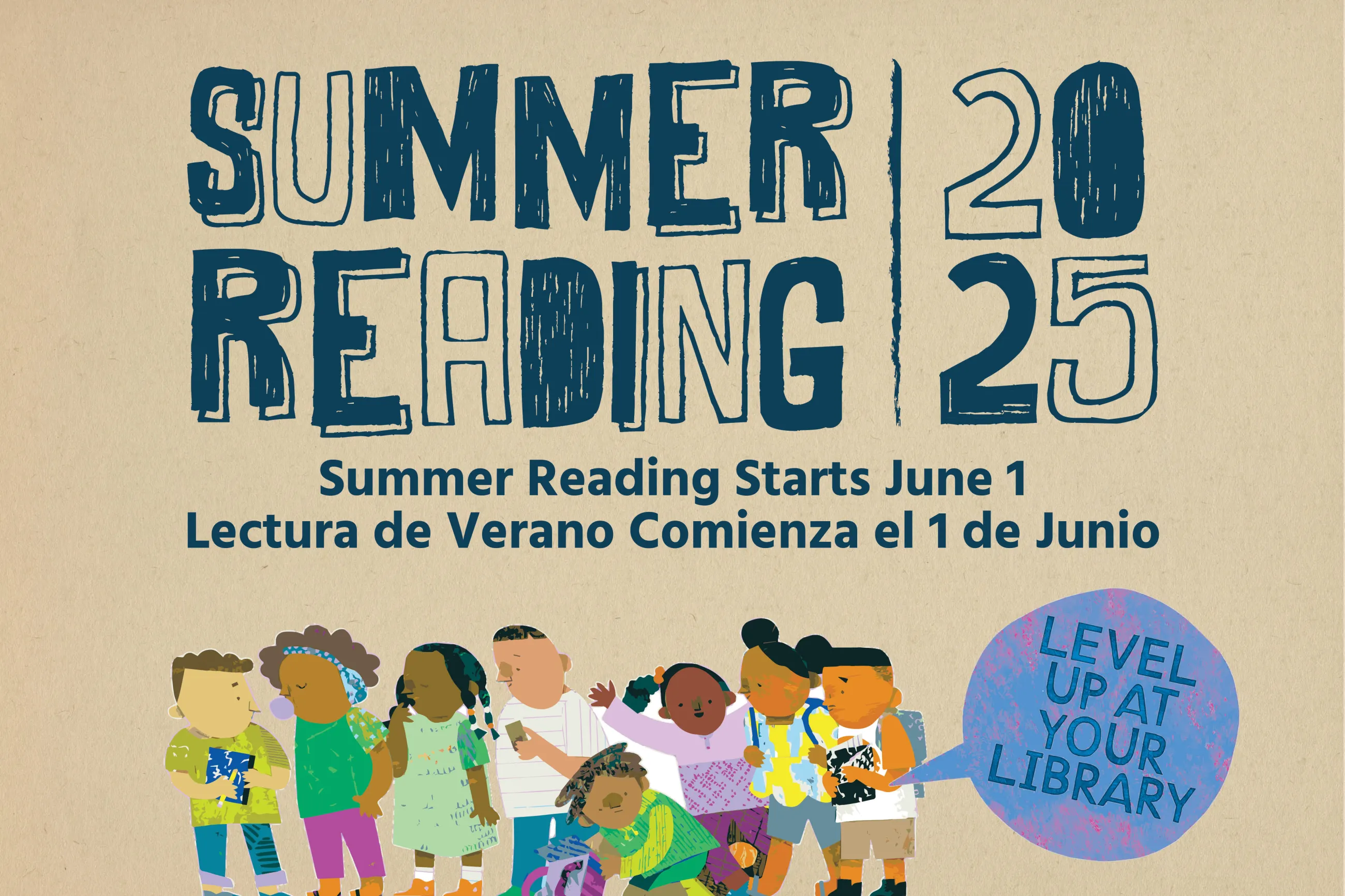 Illustration of kids saying "Level up at your library" along with words "Summer Reading 2025. Summer Reading Starts June 1. Lectura de Verano Comienza el 1 de Junio."