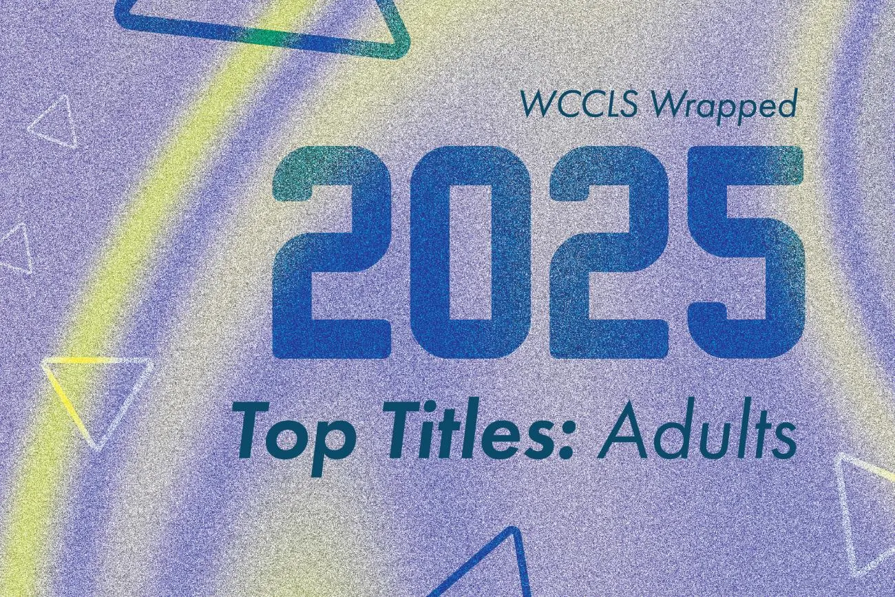 Graphic for WCCLS Wrapped 2025 Top Titles: Adult