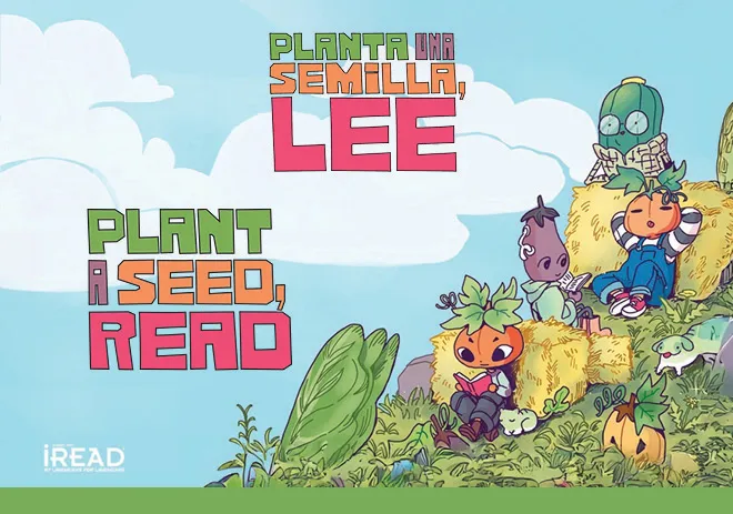 Vegetable characters sitting on a hill of hay with the words "Plant a Seed, Read" and "Planta una semilla, lee" written in the upper left-hand corner.