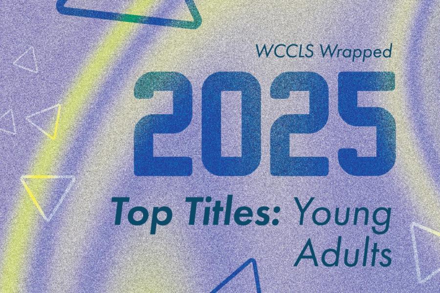 Graphic for WCCLS Wrapped 2025 Top Titles: Young Adults